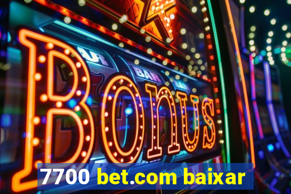 7700 bet.com baixar